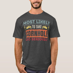Am wahrscheinlichsten ist es, dass Cornhole zu ern T-Shirt