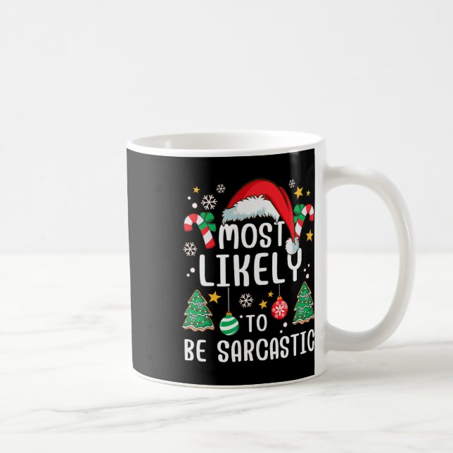 Am wahrscheinlichsten ist es, dass Sarcastic Funny Kaffeetasse (Rechts)