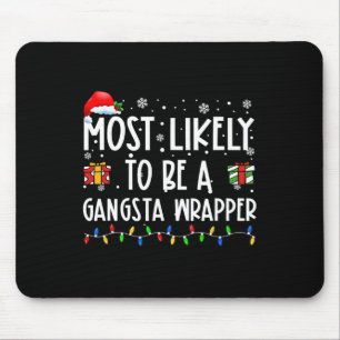 Am wahrscheinlichsten ist es, ein Gangsta Wrapper  Mousepad