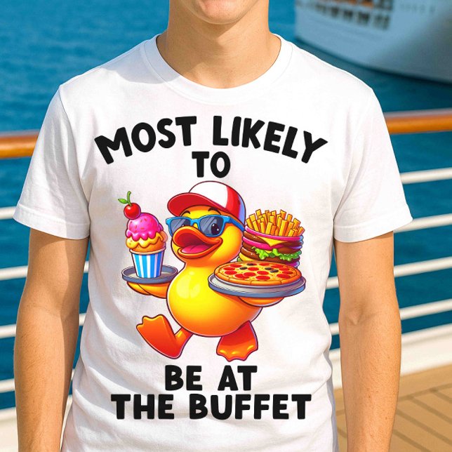 Am wahrscheinlichsten ist es im Buffet Funny Cruis T-Shirt (Von Creator hochgeladen)
