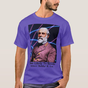 Am wahrscheinlichsten ist es, Robert Bobby E Lee z T-Shirt