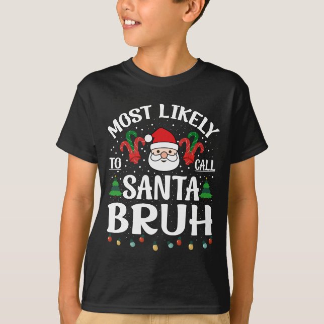 Am wahrscheinlichsten ist es, Santa Bruh Funny Chr T-Shirt (Vorderseite)