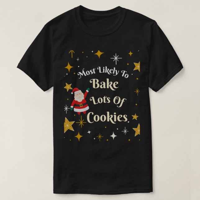 Am wahrscheinlichsten ist es, viele Cookies zu bac T-Shirt (Design vorne)