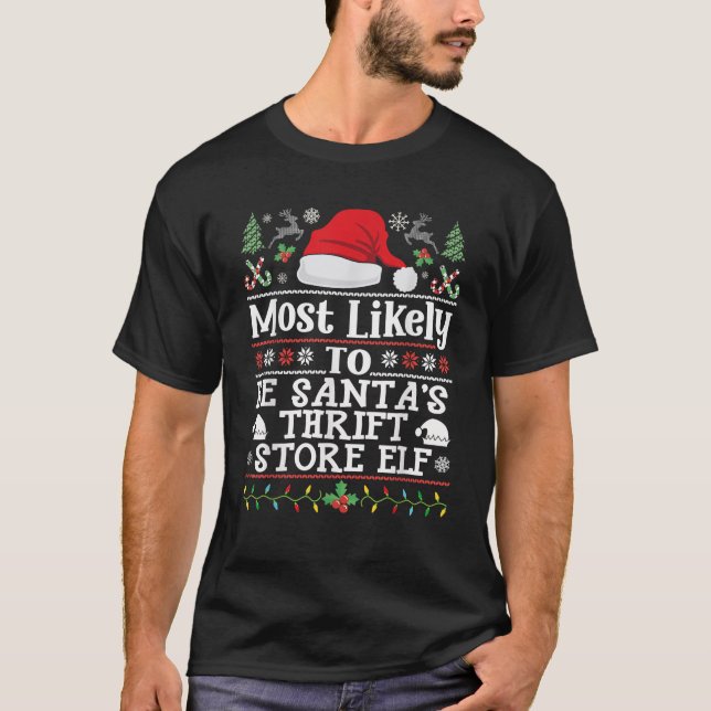 Am wahrscheinlichsten ist Santas Thrift Store Elf  T-Shirt (Vorderseite)