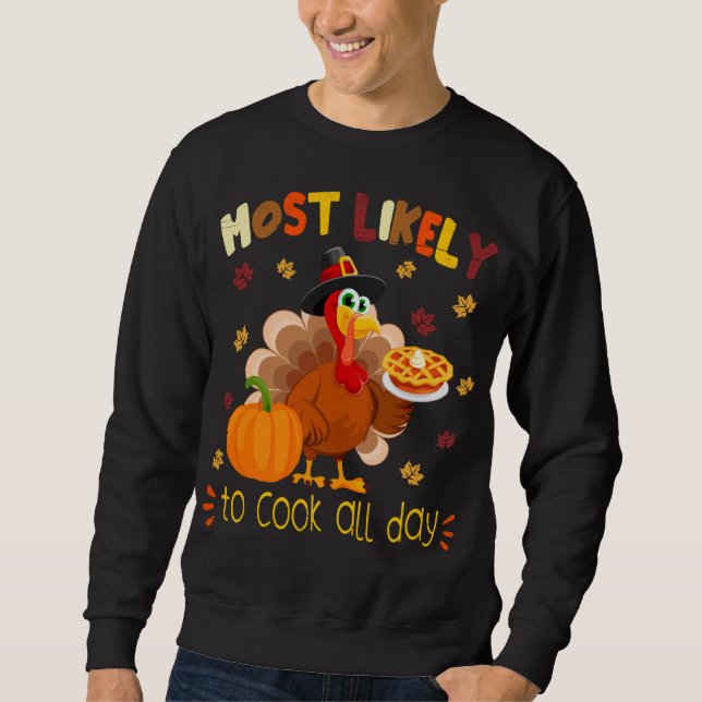 Am wahrscheinlichsten kochen den ganzen Tag Funny  Sweatshirt (Vorderseite)