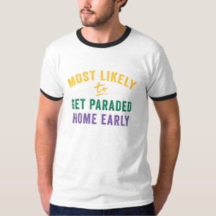 Am wahrscheinlichsten Mardi Gras: Parade Me Zuhaus T-Shirt