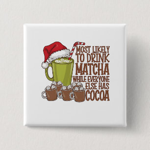 Am wahrscheinlichsten Matcha trinkt und Elf Xmas s Button