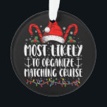 Am wahrscheinlichsten Matching Cruise organisieren Ornament<br><div class="desc">Am wahrscheinlichsten Matching Cruise organisieren</div>