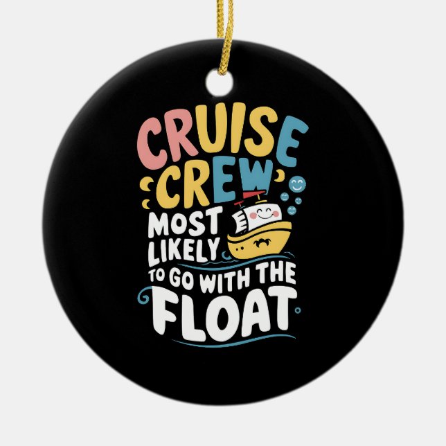 Am wahrscheinlichsten mit der Float Cruise Crew Keramik Ornament (Vorne)