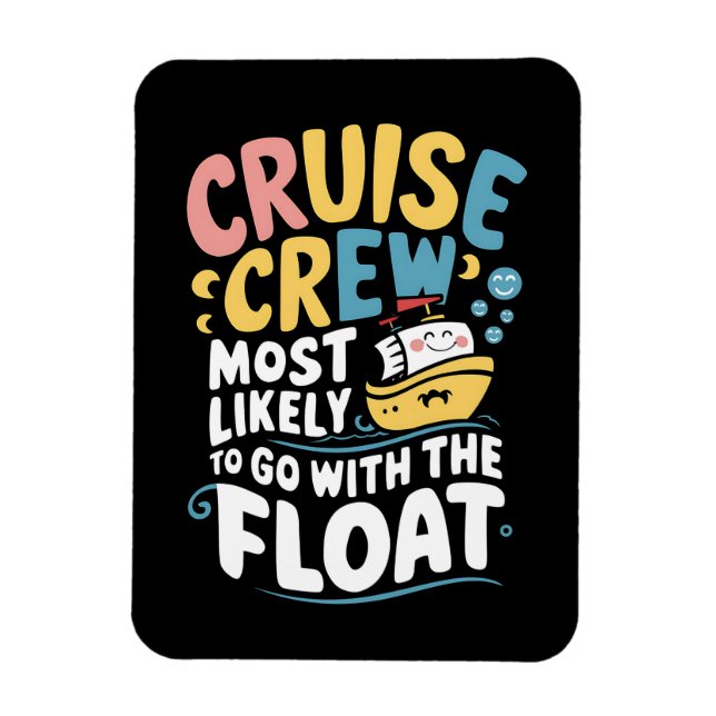 Am wahrscheinlichsten mit der Float Cruise Crew Magnet (Vertikal)
