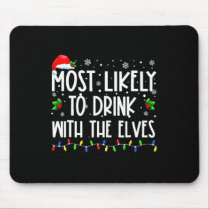 Am wahrscheinlichsten mit Elfen zu trinken Elf Fam Mousepad
