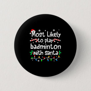 Am Wahrscheinlichsten Mit Santa C-hristma Badminto Button