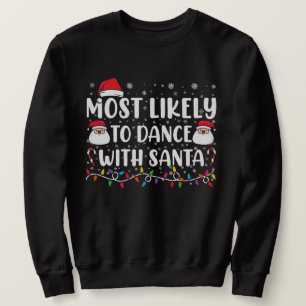 Am Wahrscheinlichsten Mit Santa Family Christmas T Sweatshirt