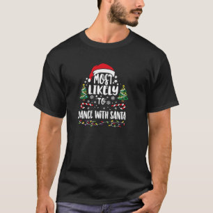 Am wahrscheinlichsten mit Weihnachtsmatte zu tanze T-Shirt