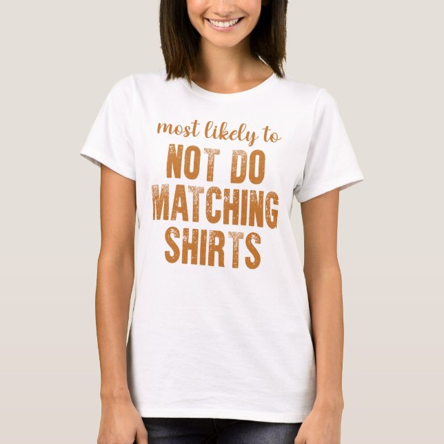 Am wahrscheinlichsten, nicht zu tun Matching Shirt (Vorderseite)