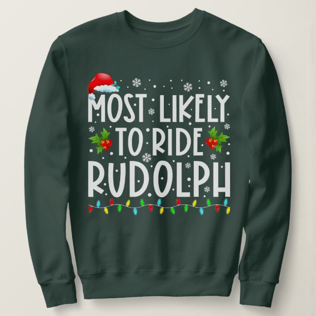 Am wahrscheinlichsten Rudolph Lover Funny Christma Sweatshirt (Design vorne)
