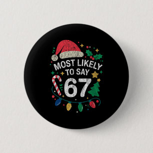 Am wahrscheinlichsten sagt 67 Six Seven Lustig 67 Button