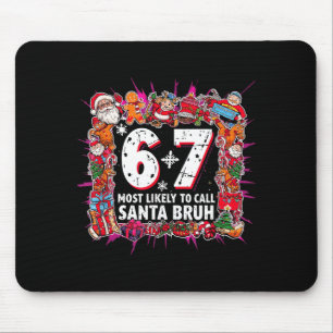 Am Wahrscheinlichsten Santa 6-7 Six Seven Bruh Chr Mousepad
