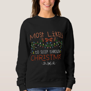 Am wahrscheinlichsten schlafen durch Weihnachten F Sweatshirt