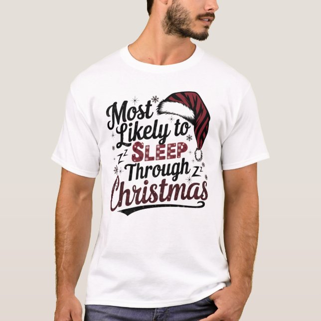 🐶 am wahrscheinlichsten schlafen durch Weihnachts T-Shirt (Vorderseite)