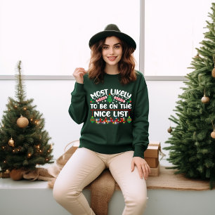 AM WAHRSCHEINLICHSTEN SIND AUF DER NICE LIST FUNNY SWEATSHIRT