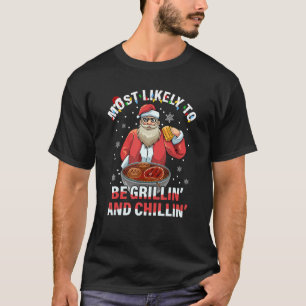 Am wahrscheinlichsten sind Grillin' und Chillin' T-Shirt