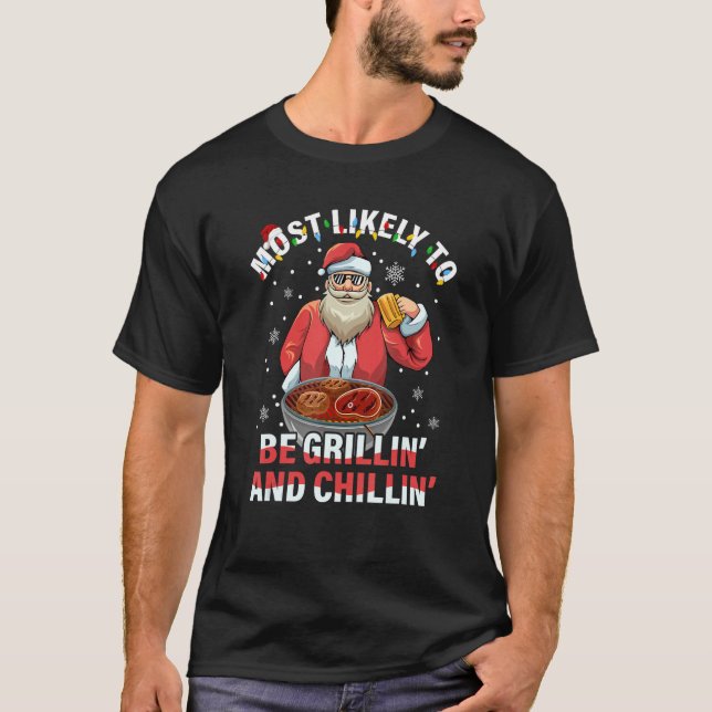 Am wahrscheinlichsten sind Grillin' und Chillin' T-Shirt (Vorderseite)
