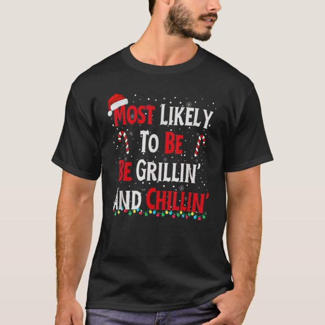 Am wahrscheinlichsten sind Grillin und Chillin T-Shirt (Vorderseite)