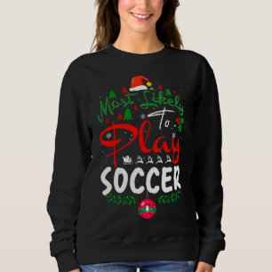 Am wahrscheinlichsten spielen Fußball Spaß Weihnac Sweatshirt