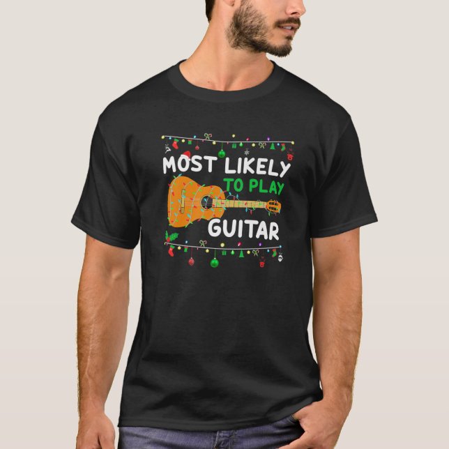 Am wahrscheinlichsten spielen Gitarre Weihnachtsfa T-Shirt (Vorderseite)