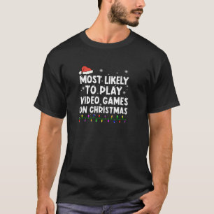 Am wahrscheinlichsten spielen Videospiele zu Weihn T-Shirt