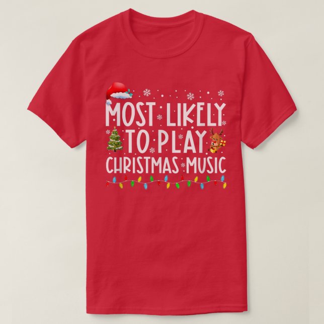 Am wahrscheinlichsten spielt Weihnachtsmusik Famil T-Shirt (Design vorne)