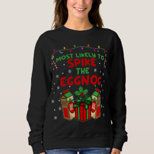 Am wahrscheinlichsten Spike the Eggnog Funny Chris Sweatshirt