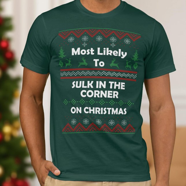 Am wahrscheinlichsten Sulk in Corner Ugly Weihnach T-Shirt (Von Creator hochgeladen)