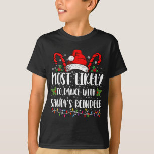 Am wahrscheinlichsten tanzt man mit der Rentierfam T-Shirt