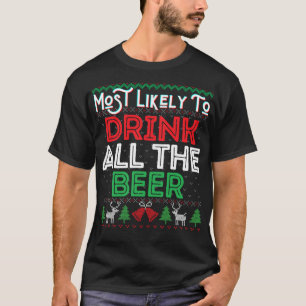 Am wahrscheinlichsten trinken alle Biere lustige h T-Shirt
