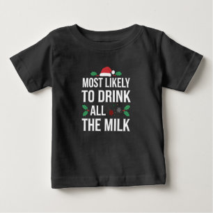 Am wahrscheinlichsten trinken alle Milch Weihnacht Baby T-shirt