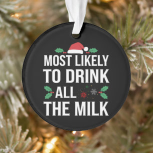 Am wahrscheinlichsten trinken alle Milch Weihnacht Ornament