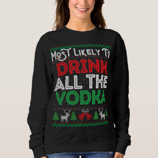 Am wahrscheinlichsten trinken alle Vodka lustige h Sweatshirt