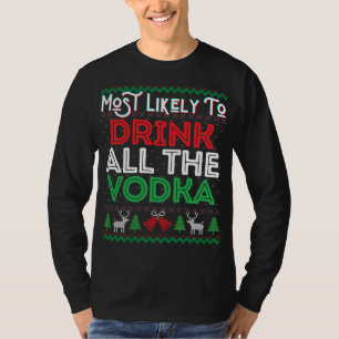 Am wahrscheinlichsten trinken alle Vodka lustige h T-Shirt
