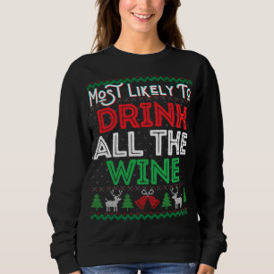 Am wahrscheinlichsten trinken alle Wein lustige hä Sweatshirt