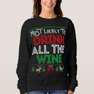 Am wahrscheinlichsten trinken alle Wein lustige hä Sweatshirt