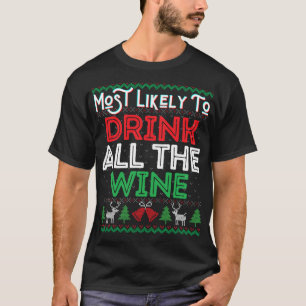 Am wahrscheinlichsten trinken alle Wein lustige hä T-Shirt
