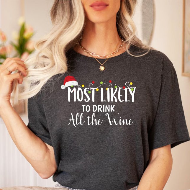 Am wahrscheinlichsten trinken alle Wein / Weihnach T-Shirt (Most likely to drink all the Wine / Christmas T-Shirt)