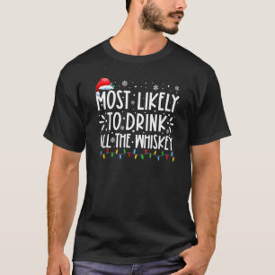 Am wahrscheinlichsten trinken alle Whiskey fröhlic T-Shirt