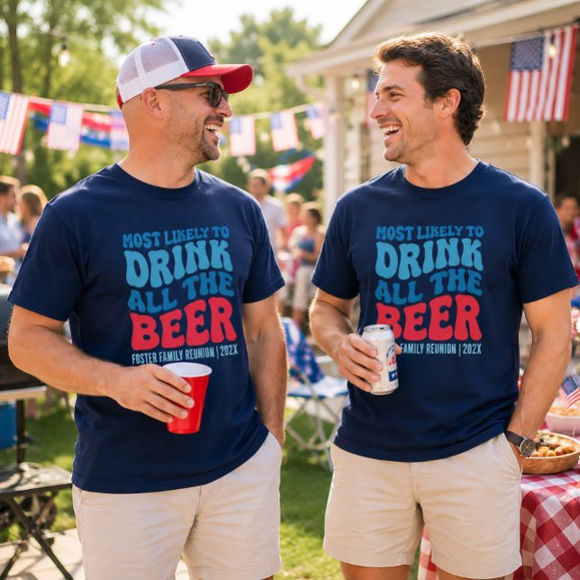 Am wahrscheinlichsten trinken Sie alle Bier nach M T-Shirt (Von Creator hochgeladen)