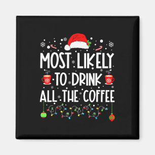 Am wahrscheinlichsten trinken Sie alle Kaffee Funn Magnet
