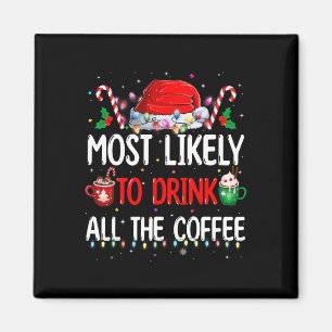 Am wahrscheinlichsten trinken Sie alle Kaffee Funn Magnet