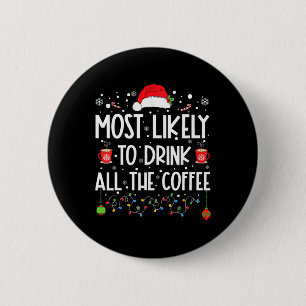 Am wahrscheinlichsten trinken Sie alle Kaffee Spaß Button