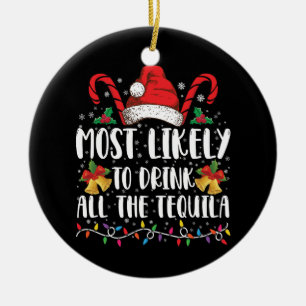Am wahrscheinlichsten trinken Sie alle Tequila Fun Keramik Ornament